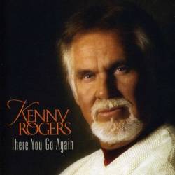 Kenny Rogers : There You Go Again
